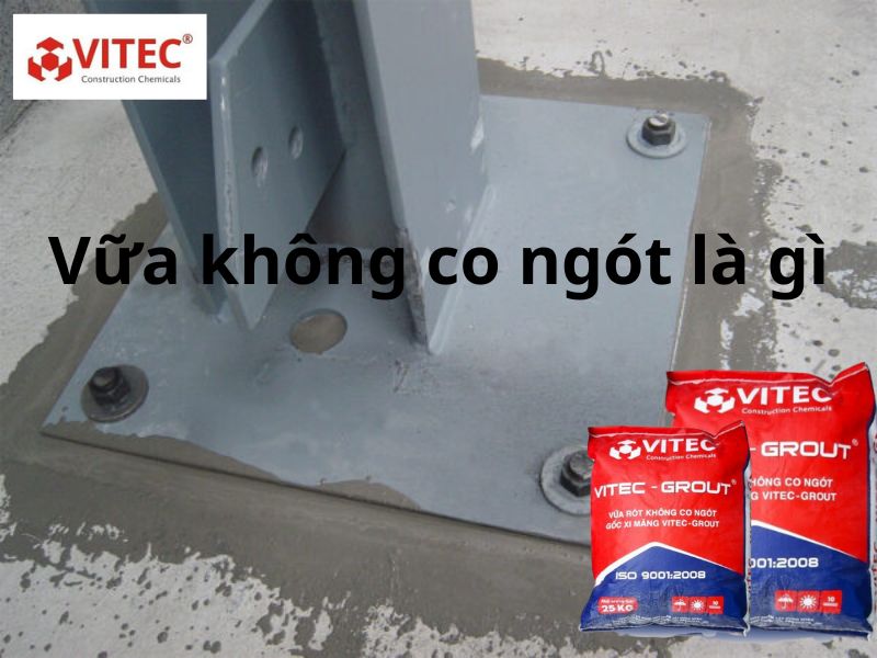 Vữa không co ngót là gì? Loại vữa không co ngót tốt nhất