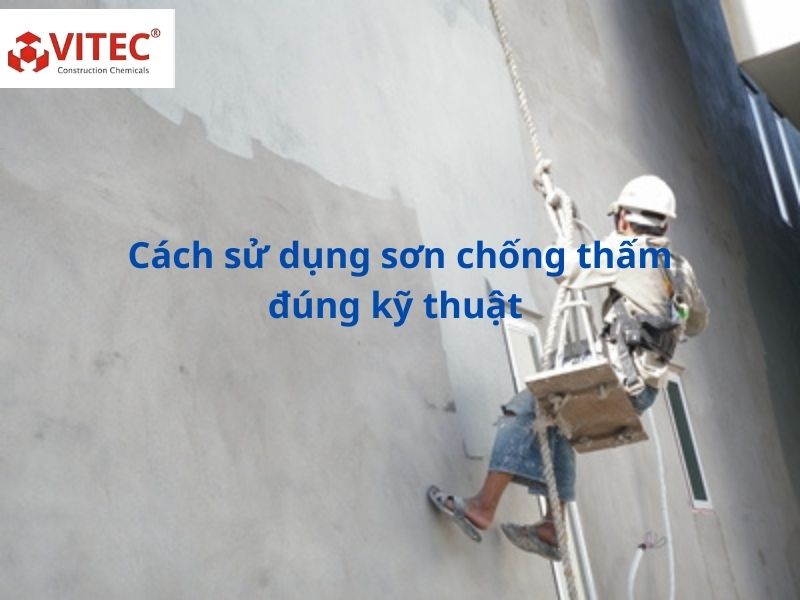 Hướng dẫn cách sử dụng sơn chống thấm để đạt hiệu quả cao