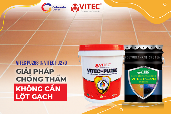 SO SÁNH VẬT LIỆU CHỐNG THẤM TRẦN NHÀ VITEC PU270 & VITEC PU 268