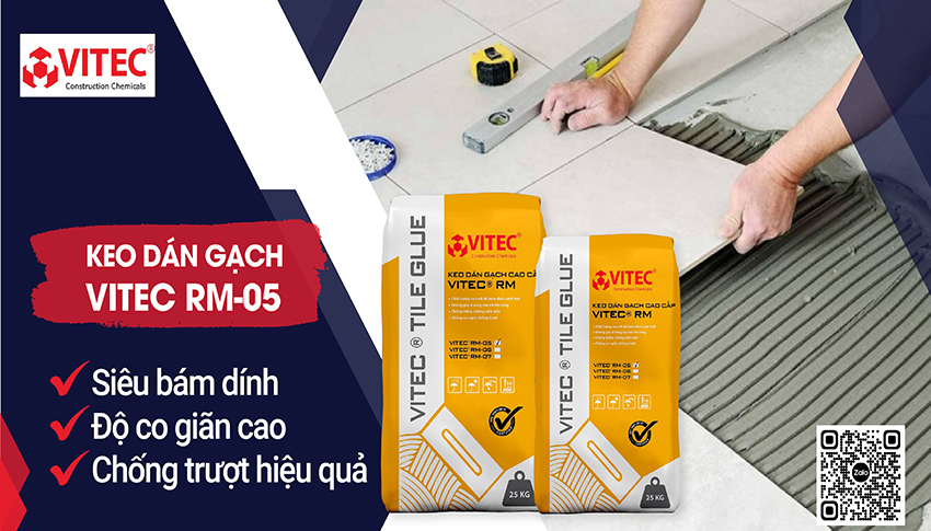 KEO DÁN GẠCH VITEC RM-05 – SIÊU BÁM DÍNH- ĐỘ CO GIÃN CAO – CHỐNG TRƯỢT HIỆU QUẢ