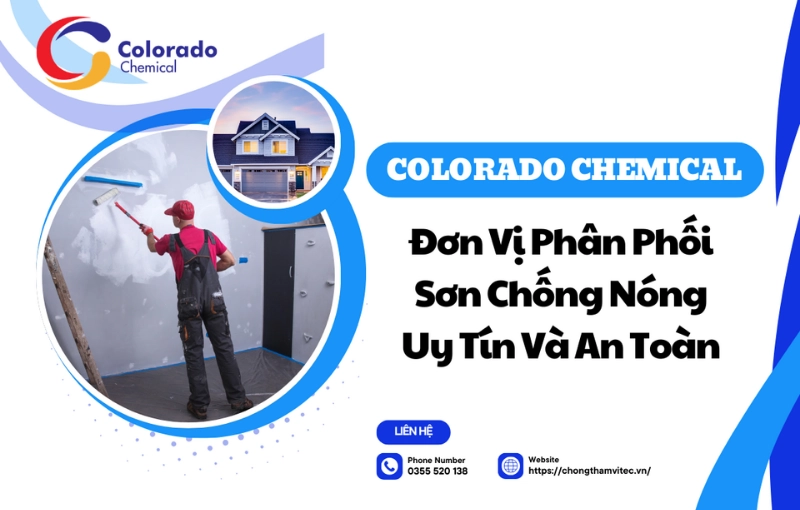 Colorado Chemical - Đơn vị phân phối sơn chống nóng uy tín và an toàn