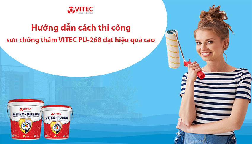 HƯỚNG DẪN CÁCH THI CÔNG SƠN CHỐNG THẤM VITEC PU-268 ĐẠT HIỂU QUẢ CAO