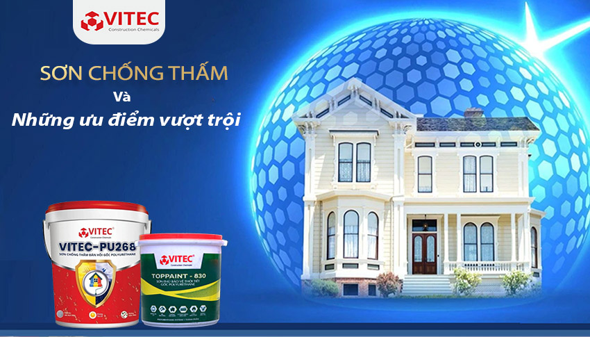 SƠN CHỐNG THẤM VÀ NHỮNG ƯU ĐIỂM VƯỢT TRỘI