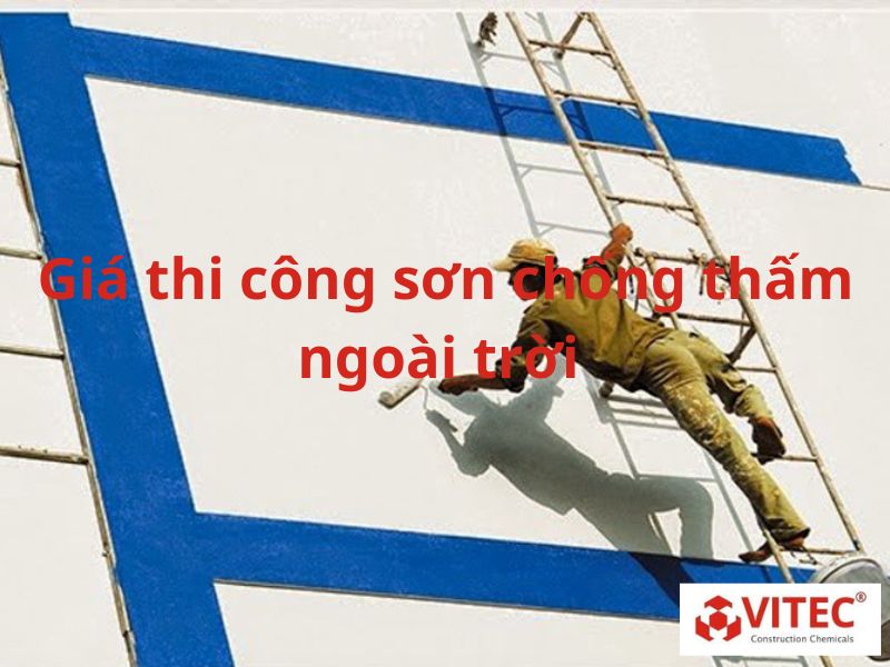 Báo giá thi công sơn chống thấm ngoài trời mới nhất